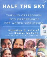 Half the Sky - Turning Oppression into Opportunity for Women Worldwide written by Nicholas D. Kristof and Sheryl WuDunn performed by Cassandra Campbell on CD (Unabridged)